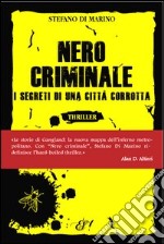 Nero criminale. I segreti di una città corrotta