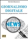 Giornalismo digitale. Architettura, programmazione, ottimizzazione libro