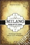 Milano meravigliosa. Storie quotidiane della città meneghina libro