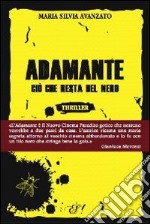 Adamante. Ciò che resta del nero