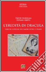 L'eredità di Dracula. Liriche gotiche sull'amore oltre il tempo