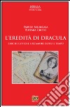 L'eredità di Dracula. Liriche gotiche sull'amore oltre il tempo libro