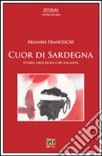 Cuor di Sardegna. Storie dell'isola che incanta libro