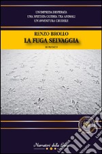 La fuga selvaggia libro