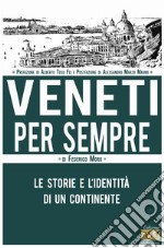 Veneti per sempre. Le storie e l'identità di un continente libro