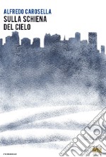 Sulla schiena del cielo libro