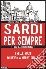 Sardi per sempre. I mille volti di un'isola meravigliosa libro