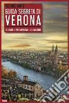 Guida segreta di Verona. I luoghi. I personaggi. Le leggende libro