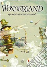 Wonderland. Quando Alice se ne andò libro