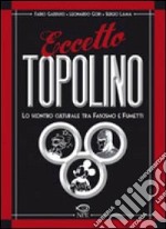 Eccetto Topolino. Lo scontro culturale tra fascismo e fumetti libro