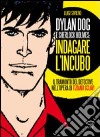 Dylan Dog e Sherlock Holmes: indagare l'incubo. Il tramonto del detective nell'opera di Tiziano Sclavi libro