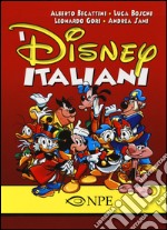 I Disney italiani. Ediz. illustrata libro