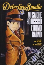 Detective Smullo. Mi sa che ho ucciso l'Uomo ragno libro