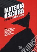 Materia oscura. L'arte di David Lloyd libro