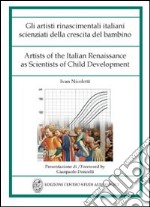 Gli artisti rinascimentali italiani scienziati della crescita del bambino. Ediz. italiana e inglese