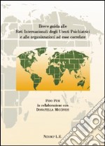 Breve guida alle reti internazionali degli utenti psichiatrici e alle organizzazioni ad essere correlate