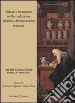 Salute e benessere nella tradizione chimico-farmaceutica toscana libro