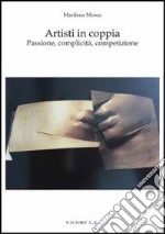 Artisti in coppia. Passione, complicità, competizione libro