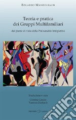 Teoria e pratica dei gruppi multifamiliari dal punto di vista della psicoanalisi integrativa libro