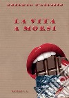 La vita a morsi libro di D'Alessio Roberto