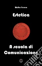 Estetica. A scuola di comunicazione libro