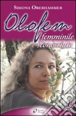 Olofem. Femminile sconosciuto libro