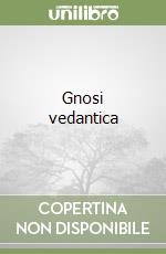 Gnosi vedantica libro