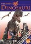 Alla scoperta dei dinosauri libro