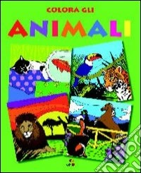 Colora tutti gli animali. Ediz. illustrata libro