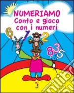 Numeriamo. Conto e gioco con i numeri. Gioca, colora e completa. Ediz. illustrata libro