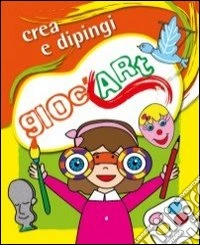 Cioc'art. Crea e dipingi libro