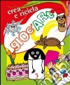 Gioc'art. Riciclo. Crea e ricicla libro