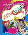 Gioc'art. Crea dipingi ricicla libro