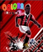 Colora i rossoneri. Ediz. illustrata libro