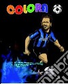 Colora i nerazzurri. Ediz. illustrata libro