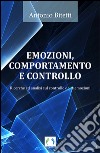 Emozioni, comportamento e controllo. Ricerche ed analisi sul controllo delle emozioni libro