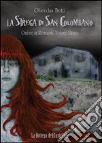 La strega di San Colombano. Vol. 1: Ombre in Romagna libro