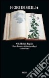 Fiori di Sicilia. Acis hotus regius l'erbario di Giuseppe Riggio libro