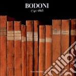 Bodoni 1740-1813. Ediz. illustrata libro