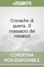 Cronache di guerra. Il massacro dei minatori