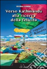 Verso Kathmandu alla ricerca della felicità libro