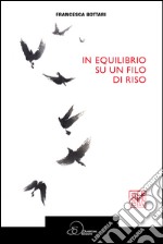 In equilibrio su un filo di riso libro