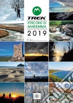 M trek. Percorsi di Maremma. Calendario 2019 libro