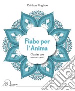 Fiabe per l'anima. Guarire con un racconto libro