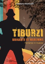 Tiburzi. Brigante di Maremma libro