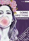 Donne difettose. La rivista. Trasformazioni libro