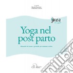 Yoga nel post parto. Manuale di asana e pratiche per mamme e bebè libro