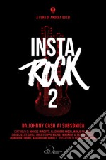 Instarock. Vol. 2: Da Johnny Cash ai Subsonica libro