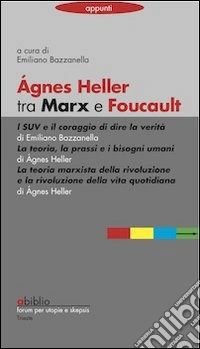 Agnes Heller tra Marx e Foucault