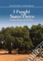 I funghi di Santo Pietro. Antico bosco di Sicilia